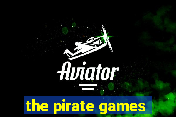 the pirate games